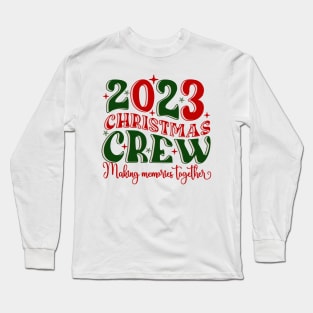 2023 Christmas Crew-Making Memories Together Long Sleeve T-Shirt